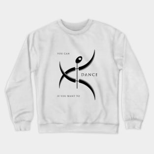 You Can Dance If You Want To 2 Crewneck Sweatshirt